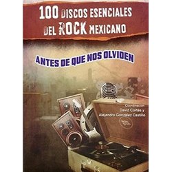 Libro. 100 DISCOS ESENCIALES DEL ROCK MEXICANO