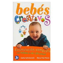 Libro. BEBÉS CREATIVOS - Estimulación temprana para niños de 0 a 24 meses