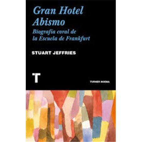 Libro. GRAN HOTEL ABISMO - Biografía coral de Escuela de Frankfurt