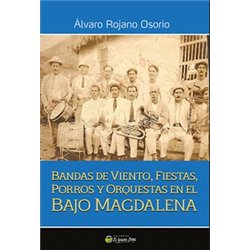 Libro.BANDAS DE VIENTO, FIESTAS, PORROS Y ORQUESTAS EN EL BAJO MAGDALENA