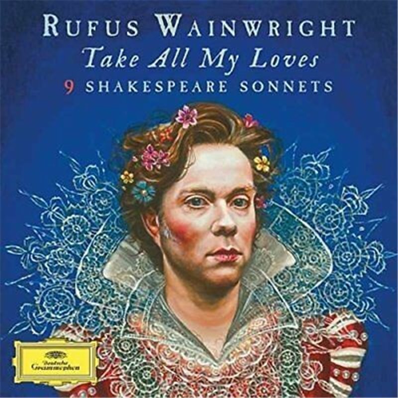CD. Rufus Wainwright. TAKE ALL MY LOVES