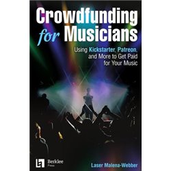 Libro. CROWDFUNDING FOR MUSICIANS Using Kickstarter, Patreon and More to Get Paid for Your Music