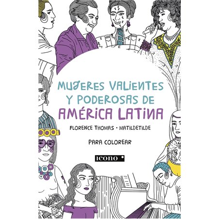 Libro de colorear.  Mujeres valientes y poderosas de AMÉRICA LATINA