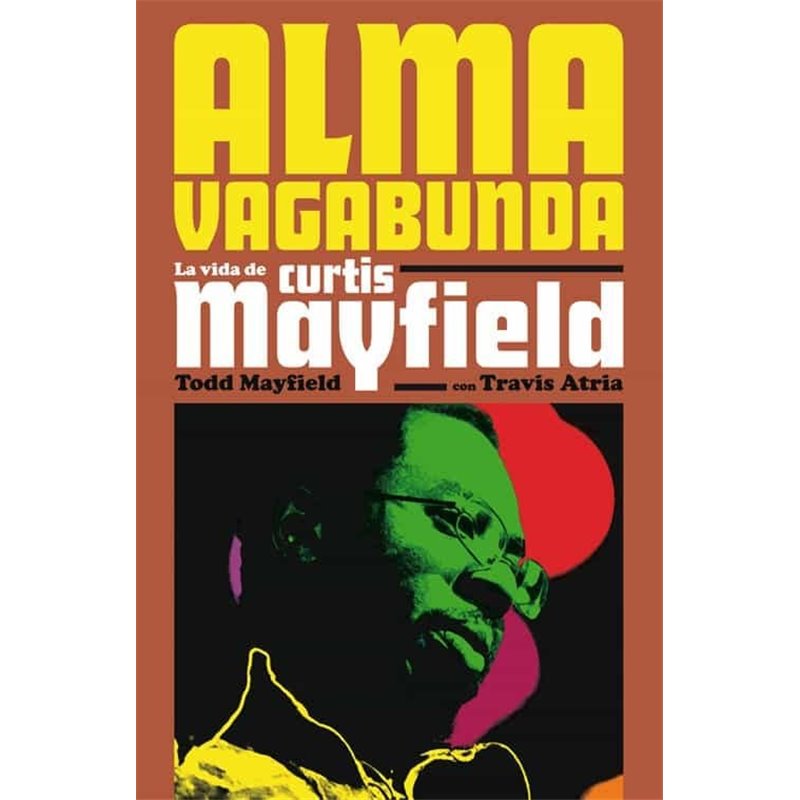 Libro. ALMA VAGABUNDA. La vida de Curtis Mayfield