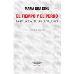 Libro. EL TIEMPO Y EL PERRO. La actualidad de las depresiones - Maria Rita Kehl