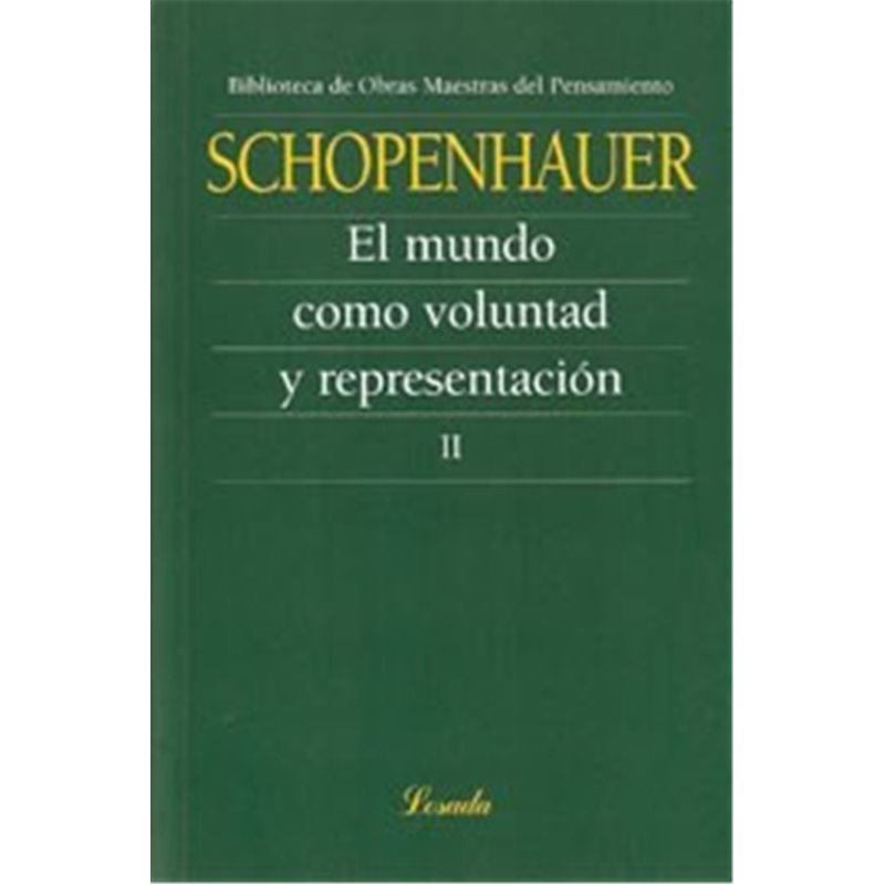 Libro. EL MUNDO COMO VOLUNTAD Y REPRESENTACIÓN. II. Schopenhauer