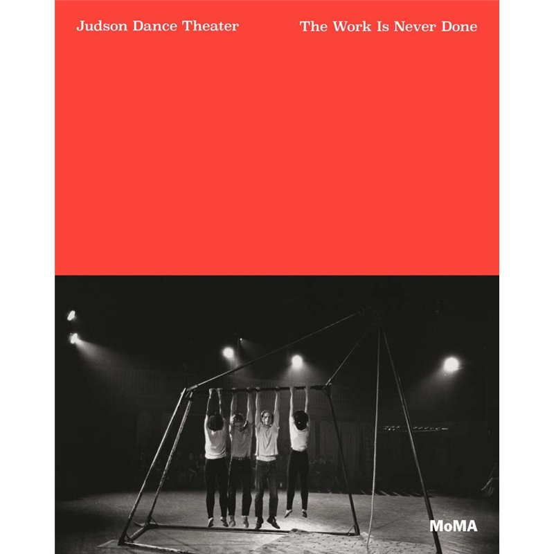 Libro. THE WORK IS NEVER DONE. Judson Dance Theater