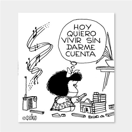 Imán Mafalda. Hoy quiero vivir sin darme cuenta