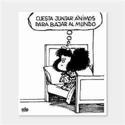 Imán Mafalda. Cuesta Juntar ánimos para bajar al mundo