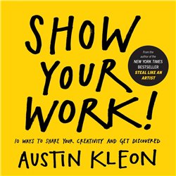 Libro. SHOW YOUR WORK! - Austin Kleon