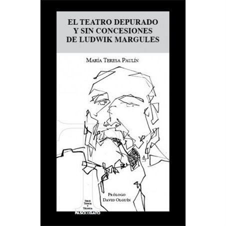 Libro. EL TEATRO DEPURADO Y SIN CONCESIONES DE LUDWIK MARGUELES