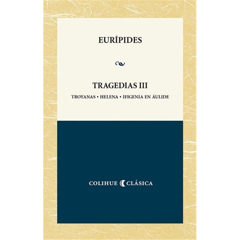 Libro. TRAGEDIAS III - Troyanas - Helena - Ifgenia en Áulide