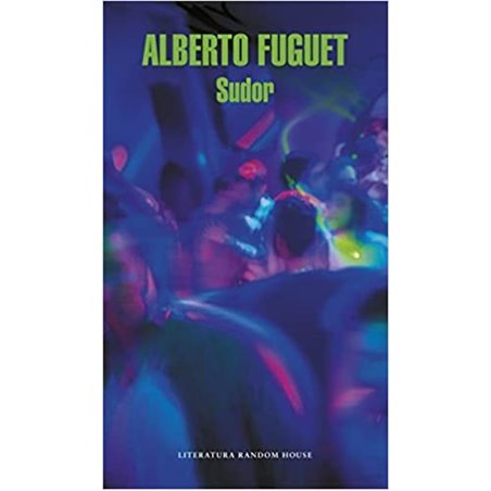 Libro. SUDOR. Alberto Fuguet