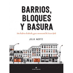 Libro. BARRIOS, BLOQUES Y BASURA. Una historia ilustrada y poco convencional de Nueva York