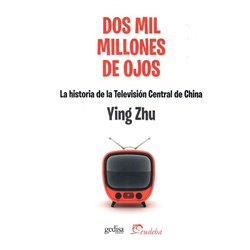 Libro. DOS MIL MILLONES DE OJOS. La historia de la televisión central de China