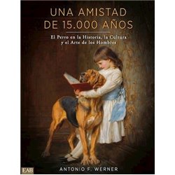 Libro. UNA AMISTAD DE 15.000 AÑOS. El Perro en la Historia, la Cultura y el Arte de los Hombres