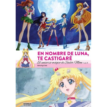 Libro. EN NOMBRE DE LA LUNA, TE CASTIGARÉ. El universo mágico de Sailor Moon. Vol.2