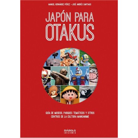 Libro. JAPÓN PARA OTAKUS - Guía de museos, parques temáticos y otros centros de la cultura manganime.