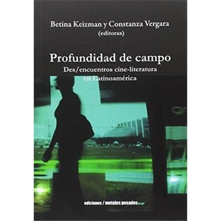 Libro. PROFUNDIDAD DE CAMPO - Des/encuentros cine-literatura en Latinoamérica