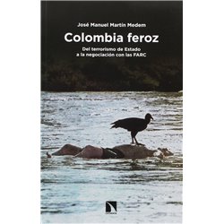 Libro. COLOMBIA FEROZ. Del terrorismo de estado a la negociación con las FARC