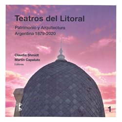 Libro. TEATROS DEL LITORAL. Patrimonio y Arquitectura 1879-2020