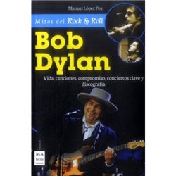 Libro. BOB DYLAN. Vida, canciones, compromiso, conciertos clave y discografía