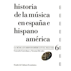 Libro. HISTORIA DE LA MÚSICA EN ESPAÑA E HISPANOAMÉRICA Vol. 6. La Música en Hispanoamerica en el siglo XIX.