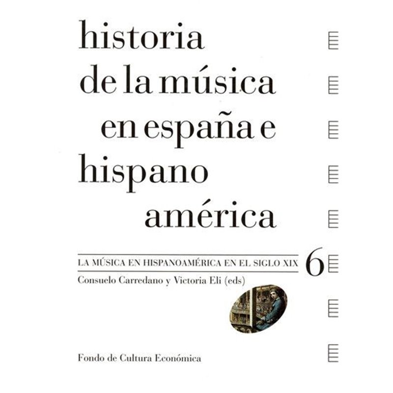 Libro. HISTORIA DE LA MÚSICA EN ESPAÑA E HISPANOAMÉRICA Vol. 6. La Música en Hispanoamerica en el siglo XIX.