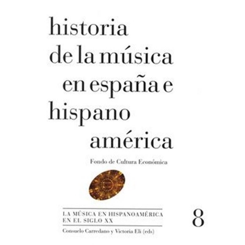 Libro. HISTORIA DE LA MÚSICA EN ESPAÑA E HISPANOAMÉRICA Vol. 8. La Música en Hispanoamerica en el siglo XX