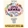 Libro. SUPER KAWAII, EL ARTE JAPONÉS PARA DIBUJAR CRIATURAS MONAS