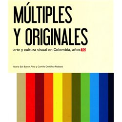 Libro. MULTIPLES Y ORIGINALES: ARTE Y CULTURA VISUAL EN COLOMBIA, AÑOS 70s