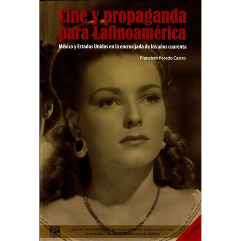 Libro. Cine y propaganda para Latinoamérica. México y Estados Unidos en la encrucijada de los años cuarenta