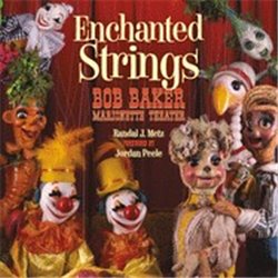 Libro. ENCHANTED STRINGS. Bob Baker Marionette Theater