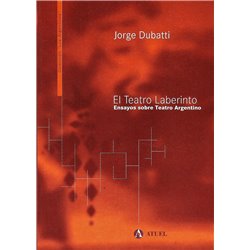 Libro. EL TEATRO LABERINTO - ENSAYOS SOBRE TEATRO ARGENTINO