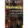 DISOLVENCIAS, LITERATURA, CINE Y RADIO EN MÉXICO (1900-1950)