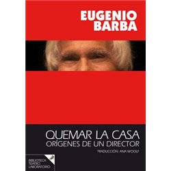 Libro. QUEMAR LA CASA - ORÍGENES DE UN DIRECTOR. EUGENIO BARBA
