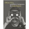 OIGA/VEA: SONIDOS E IMÁGENES DE LUIS OSPINA
