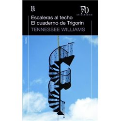 ESCALERAS AL TECHO. EL CUADERNO DE TRIGORIN- TENNESSEE WILLIAMS