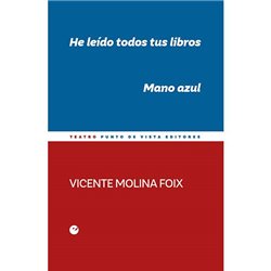 Libro. HE LEÍDO TODOS TUS LIBROS - MANO AZUL. Vicente Molina Foix
