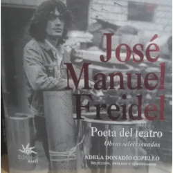 Libro. JOSÉ MANUEL FREIDEL. Poeta del teatro. Obras seleccionadas.