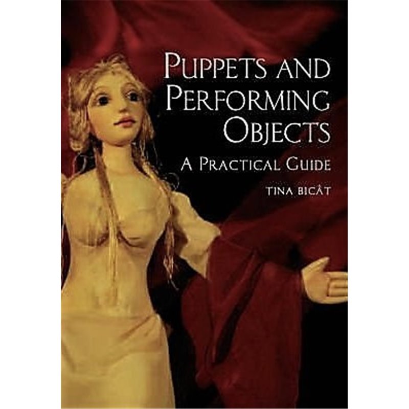 PUPPETS AND PERFORMING OBJECTS - A PRACTICAL GUIDE
