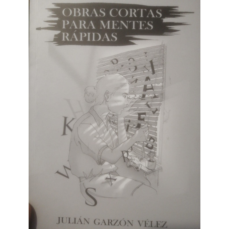 Libro. OBRAS CORTAS PARA MENTES RÁPIDAS. Julián Garzón Vélez