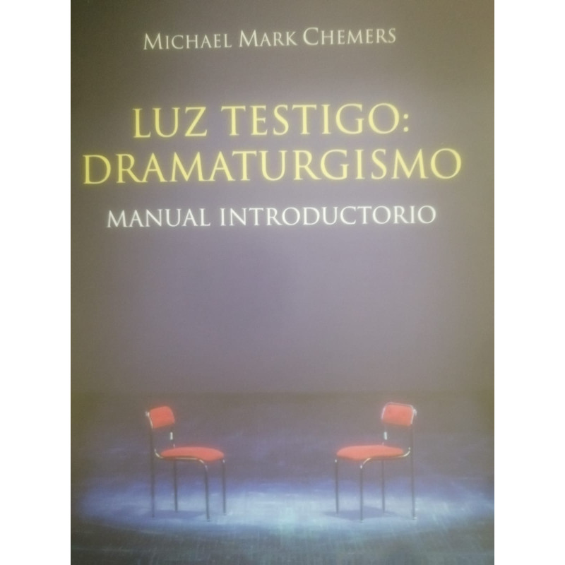 Libro. LUZ TESTIGO: DRAMATURGISMO. Manual introductorio
