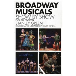 BROADWAY MUSICALS. Show by Show. Eight Edition