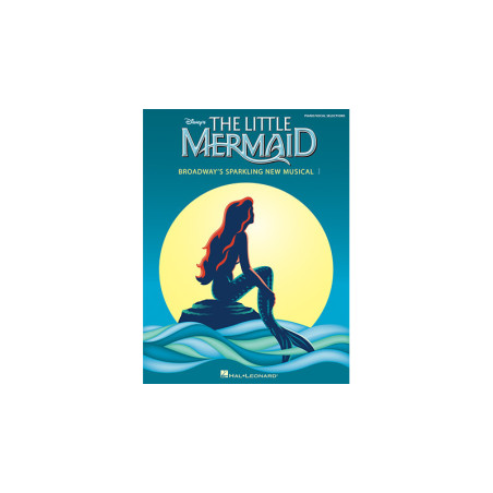 Partitura. THE LITTLE MERMAID - BROADWAY'S SPARKLING NEW MUSICAL (PIANO - VOCAL SELECTIONS)