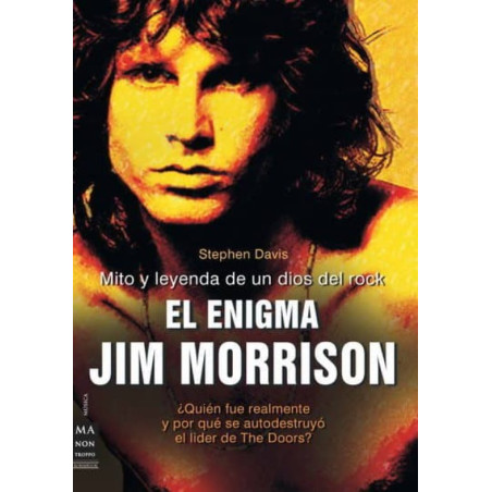 Libro. EL ENIGMA JIM MORRISON. Mito y leyenda de un dios del rock