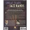 SWEAT, TEARS, AND  JAZZ HANDS - THE OFICIAL HISTORY OF SHOW CHOIR - FROM VAUDEVILLE TO GLEE