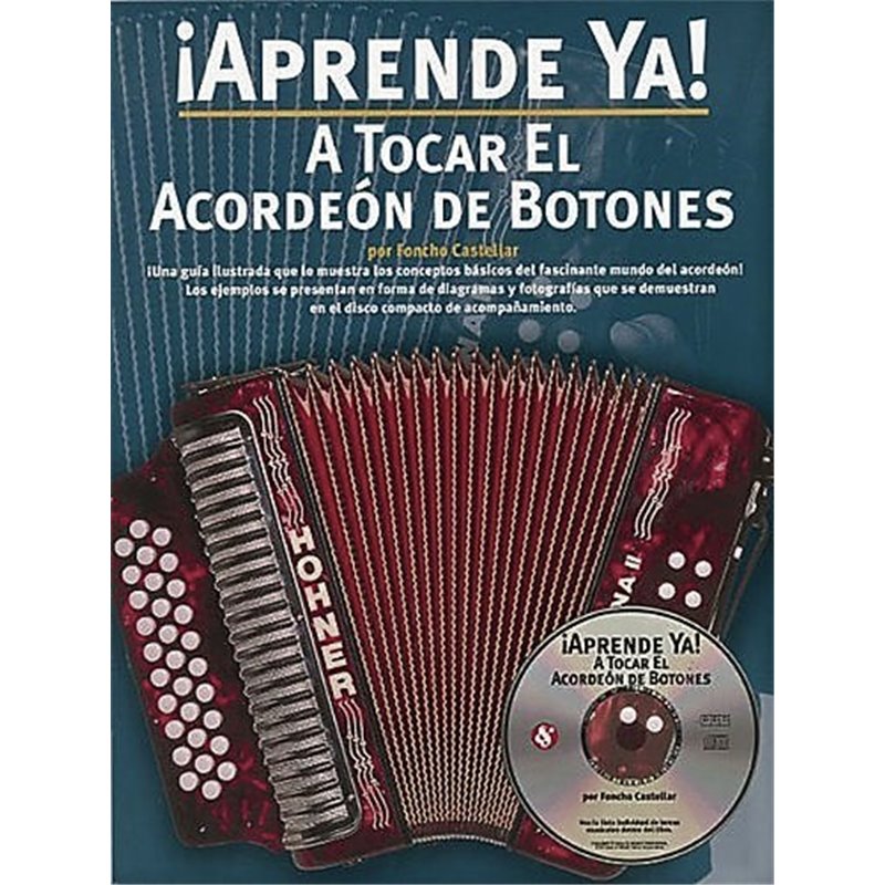 ¡APRENDE YA! A TOCAR EL ACORDEÓN DE BOTONES (INCLUYE CD)