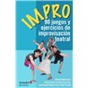 IMPRO - 90 JUEGOS Y EJERCICIOS DE IMPROVISACIÓN TEATRAL