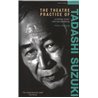 THE THEATRE PRACTICE OF TADASHI SUZUKI